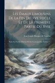 Les Émaux Limousins De La Fin Du Xve Siècle Et De La Première Partie Du Xvie: Étude Sur Nardon Pénicaud Et Ses Contemporains, Volumes 1-2...