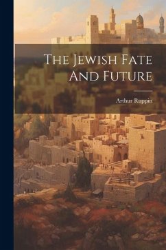 The Jewish Fate And Future - Ruppin, Arthur