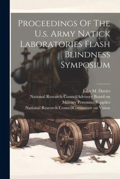 Proceedings Of The U.s. Army Natick Laboratories Flash Blindness Symposium - Davies, John M.