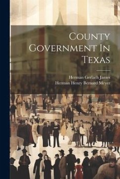 County Government In Texas - James, Herman Gerlach