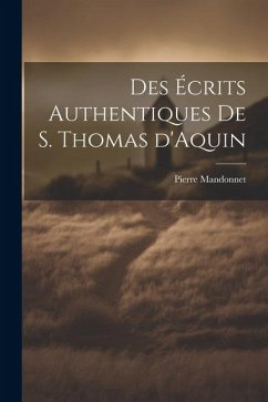 Des écrits authentiques de S. Thomas d'Aquin - Mandonnet, Pierre Felix