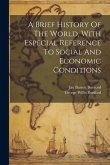 A Brief History Of The World, With Especial Reference To Social And Economic Conditions