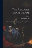 The Reader's Shakespeare: His Dramatic Works Condensed, Connected, and Emphasized for School, College, Parlour, and Platform ..; Volume 3