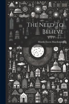 The Need To Believe - Macdonald, Murdo Ewen