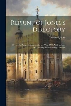 Reprint of Jones's Directory: Or, Useful Pocket Companion for the Year 1787, With an Intr. and Notes by the 'rambling Reporter' - Jones, Nathaniel