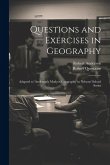 Questions and Exercises in Geography: Adapted to 'anderson's Modern Geography' in Nelsons' School Series