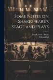 Some Notes on Shakespeare's Stage and Plays