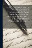 Verhandeling Over De Nederlandsche Stenographie, Of Wijze Om De Woorden Met Dezelfde Snelheid Als Die Uitgesproken Worden, Te Schrijven