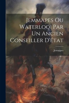 Jemmapes Ou Waterloo! Par Un Ancien Conseiller D'état - Jemappes