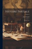 Histoire partiale: Histoire vraie; Volume 4