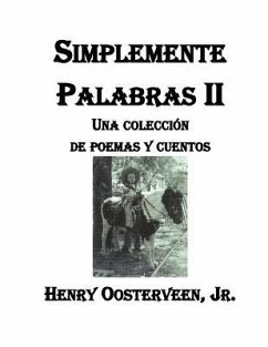 Simplemente Palabras II: Una Colección de poemas y Cuentos - Oosterveen, Janie; Oosterveen, Henry