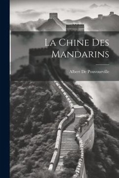 La Chine Des Mandarins - De Pouvourville, Albert