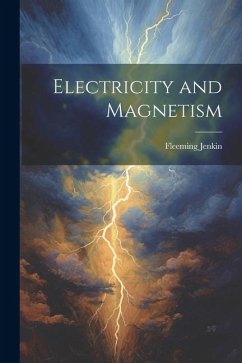 Electricity and Magnetism - Jenkin, Fleeming