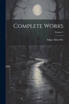 Complete Works; Volume 1 - Poe, Edgar Allan