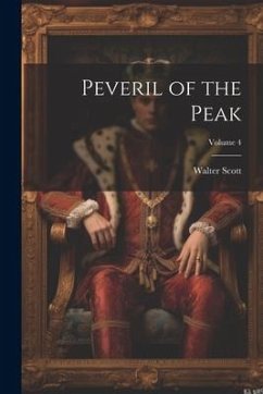 Peveril of the Peak; Volume 4 - Scott, Walter