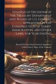 Synopsis of Decisions of the Treasury Department and Board of U.S. General Appraisers On the Construction of Tariff, Immigration, and Other Laws, for