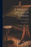 Il Palazzo Ducale Di Venezia: Tavole, Volume 5...