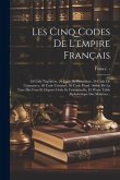 Les Cinq Codes De L'empire Français: 10 Code Napoléon, 20 Code De Procédure, 30 Code De Commerce, 40 Code Criminel, 50 Code Pénal: Suivis De La Taxe D