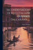 Secondo Saggio Di Voci Italiane Derivate Dall'arabo ......