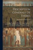 Description Générale De Thèbes: Contenant Une Exposition Détaillée De L'état Actuel De Ses Ruines, Et Suivie De Recherches Critiques Sur L'histoire Et