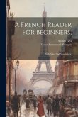 A French Reader For Beginners,: With Notes And Vocabulary,