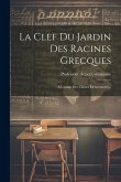 La Clef Du Jardin Des Racines Grecques: A L'usage Des Classes Élémentaires...