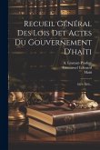 Recueil Général Des Lois Det Actes Du Gouvernement D'haïti: 1824-1826...