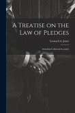 A Treatise on the Law of Pledges: Including Collateral Securities