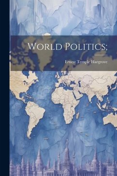 World Politics; - Hargrove, Ernest Temple