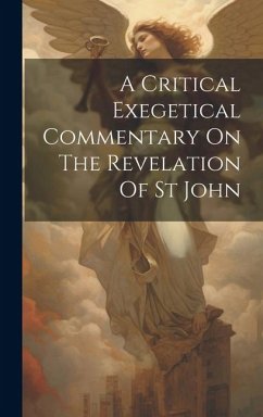 A Critical Exegetical Commentary On The Revelation Of St John - Anonymous