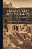 Fondation De La Régence D'alger: Histoire Des Barberousse, Chronique Arabe Du Xvie Siècle