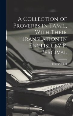 A Collection of Proverbs in Tamil, With Their Translation in English, by P. Percival - Percival, Peter