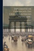 Diplomatische Geschichte Des Gräflichen Hauses Henneberg: Mit Cclv. Urkunden Und Neun Kupfertafeln; Volume 1