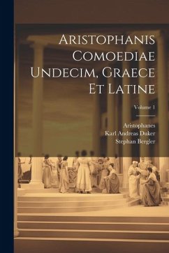 Aristophanis Comoediae Undecim, Graece Et Latine; Volume 1 - Bergler, Stephan