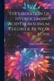 The Liberation Of Hydrochloric Acid From Sodium Chloride By Weak Acids