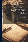The Law of Slander and Libel: Including the Practice, Pleading, and Evidence, Civil and Criminal, With Forms and Precedents: Also Contempts of Court