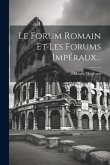 Le Forum Romain Et Les Forums Impéraux...