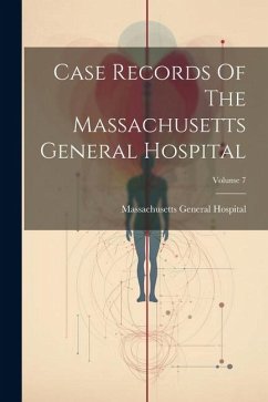 Case Records Of The Massachusetts General Hospital; Volume 7 - Hospital, Massachusetts General