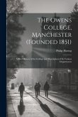 The Owens College, Manchester (founded 1851); a Brief History of the College and Description of its Various Departments