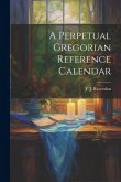 A Perpetual Gregorian Reference Calendar