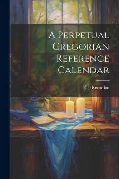A Perpetual Gregorian Reference Calendar - Recordon, C. J.