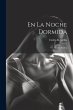 En La Noche Dormida: Novela Erótica - Bild 1