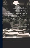 A Tentative Scheme of Classification for the Library of the Grolier Club