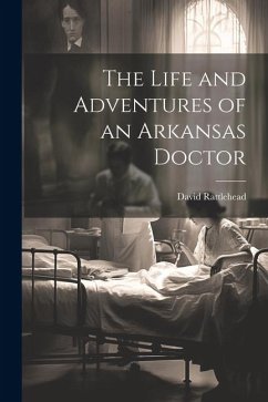 The Life and Adventures of an Arkansas Doctor - Rattlehead, David