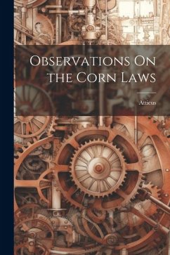 Observations On the Corn Laws - Atticus