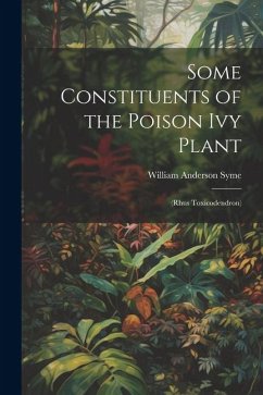 Some Constituents of the Poison Ivy Plant: (Rhus Toxicodendron) - Syme, William Anderson