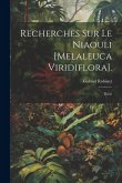 Recherches Sur Le Niaouli [Melaleuca Viridiflora].: Thèse