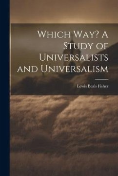 Which Way? A Study of Universalists and Universalism - Fisher, Lewis Beals