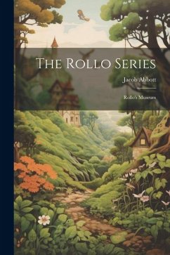 The Rollo Series: Rollo's Museum - Abbott, Jacob