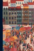 Diccionario Da Lingua Bunda: Ou Angolense, Explicada Na Portugueza, E Latina